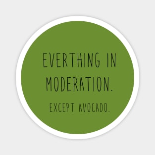 Avocado - Everything in Moderation Magnet